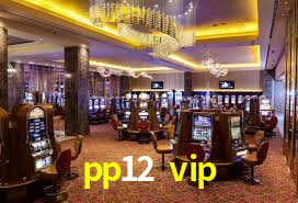 pp12 vip