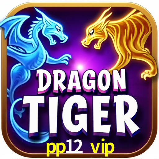pp12 vip