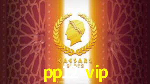 Bônus Generosos e Exclusivos no pp12 vip para Você!