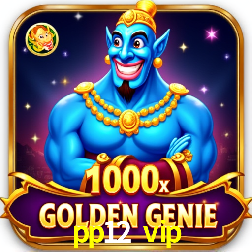 pp12 vip,pp12.vip